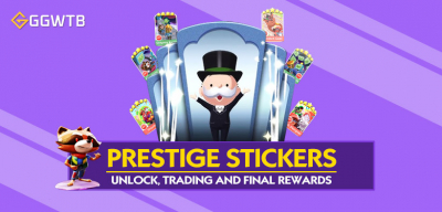 Monopoly GO Prestige Set Stickers: Unlock, Trading and Final Rewards 