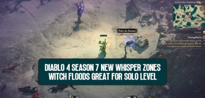 Diablo 4 Season 7 New Whisper Zones: Witch Floods Great for Solo Level