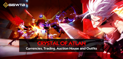 Crystal of Atlan: Currencies, Trading, Auction House and Outfits Guide