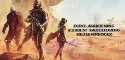 Dune: Awakening Current Twitch Drops and Redeem Process