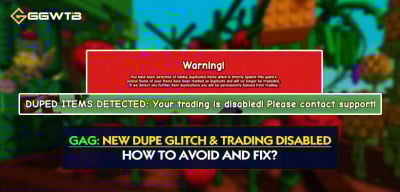 Grow A Garden: How To Avoid And Fix New Dupe Glitch And Trading Disabled?