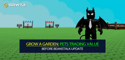 Grow a Garden Pets Trading Value Before Beanstalk Update