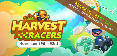 Monopoly GO Harvest Racers (Nov 19): Rewards and Team vs Solo Mode Guides