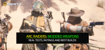 Arc Raiders Modded Weapons: Real Tests, Ratings and Best Builds