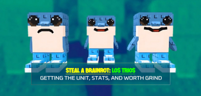 Steal a Brainrot Los Trios Guides: Getting the Unit, Stats, and Worth Grind