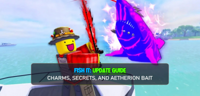 Fish It Update Guide: Charms, Secrets, and Aetherion Bait