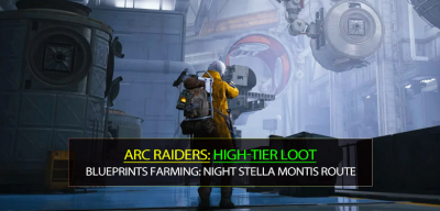 ARC Raiders High-Tier Loot and Blueprints Easy Farming Guides: Night Stella Montis Route