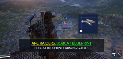 ARC Raiders Bobcat Blueprint Farming Guides