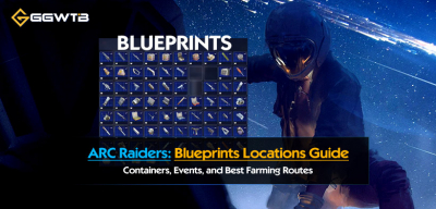 ARC Raiders Blueprints Locations Guide: Containers, Events, and Best Farming Routes