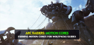 ARC Raiders Fast Way Farming ARC Motion Cores for Wolfpacks Guides