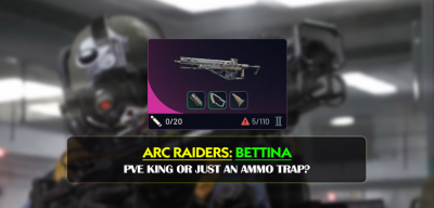 ARC Raiders Bettina Guides: PvE King or Just an Ammo Trap?