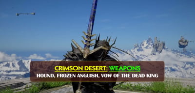 Crimson Desert Best Early Game Weapons Guide: Hound, Frozen Anguish, Vow of the Dead King