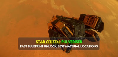 Star Citizen Pulveriser Guide: Fast Blueprint Unlock, Best Material Locations, and Crafting Tips
