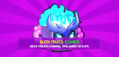 Blox Fruits Combo Guide: Best Fruits Combo, One-Shot Setups, and PvP Rankings