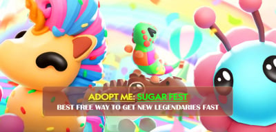 Adopt Me Sugar Fest Guide: Best Free Way to Get New Legendaries Fast