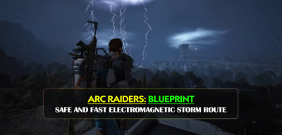 Arc Raiders Blueprint Farming Guide: Safe and Fast Electromagnetic Storm Route