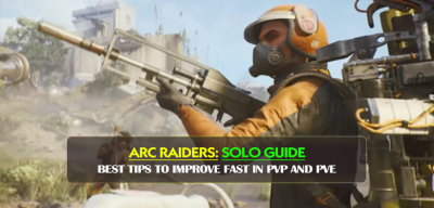 ARC Raiders Solo Guide: Best Tips to Improve Fast in PvP and PvE