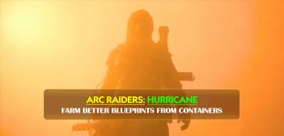 ARC Raiders Hurricane Trick: Farm Better Blueprints From Normal Containers