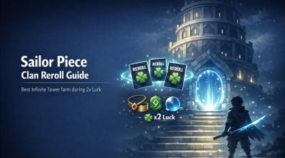Sailor Piece Clan Reroll Guide: Best Infinite Tower Farm During 2x Luck
