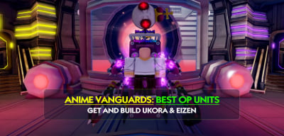Anime Vanguards Best OP Units Guide: Get and Build Ukora & Eizen