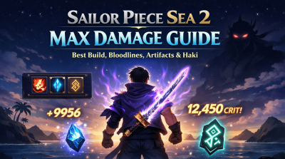 Sailor Piece Sea 2 Max Damage Guide: Best Build, Bloodlines, Artifacts & Haki Tips