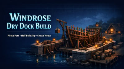 Windrose Dry Dock and Coastal House Build Guide: Pirate Port Layout, Ship Frame, and Decoration Tips