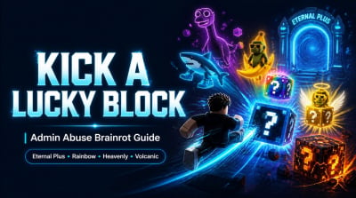 Kick a Lucky Block Admin Abuse: Best Brainrots, Eternal Plus Zone, Heavenly, Volcanic, and Rainbow Strategy