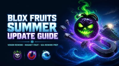 Blox Fruits Summer Update: Venom Rework, Magnet Fruit, Sea Rework & Best Prep