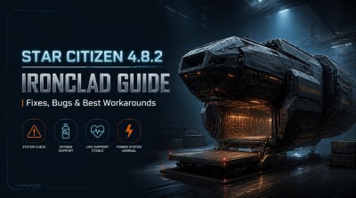 Star Citizen 4.8.2 Ironclad Guide: Fixes, Bugs, and Best Workarounds