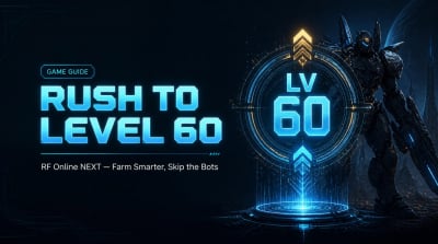 RF Online NEXT Level 60 Fast: Farming, Dungeons, Combat Modules, and Battlegrounds Guides