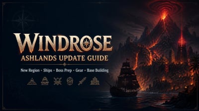 Windrose Ashlands Update Guide: New Region, Ships, Boss, Gear, Base Building & Prep Checklist