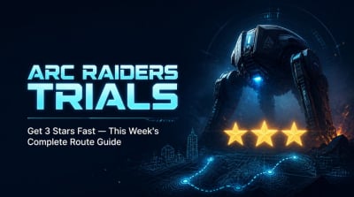 How to Get 3 Stars Easily on the New ARC Raiders Trials This Week