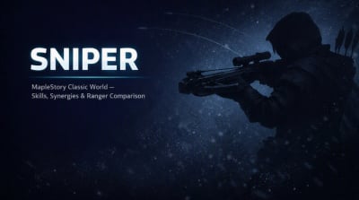 MapleStory Classic World Sniper Guide: Skills, Builds, and Ranger Comparison