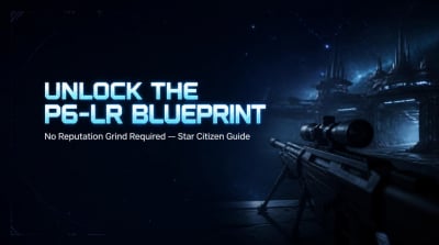 Star Citizen Fast Farm P6-LR Blueprint - No Reputation Grind Required