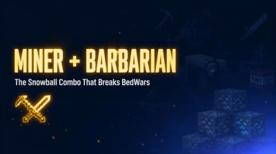 BedWars Miner + Barbarian Kit Fusion Guide: The Most Broken Combo for Snowballing Wins