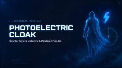 ARC Raiders Photoelectric Cloak Guide: Counter Turbines & Matriarch Missiles (Patch 1.42)