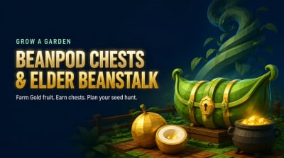 Grow a Garden: Beanpod Chest Farming and Elder Beanstalk Guides