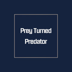 Prey Turned Predator