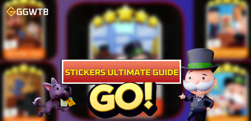 Monopoly GO Stickers Ultimate Guide: You Need To Know