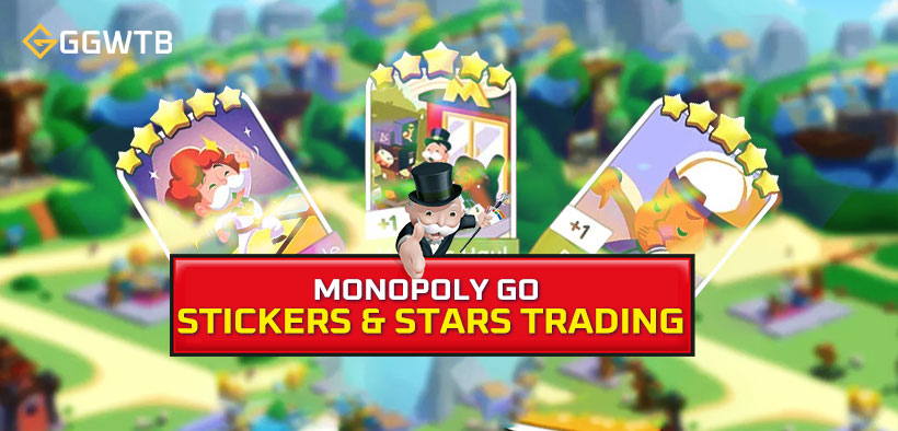 Monopoly GO Trading Guide: Stickers and Stars