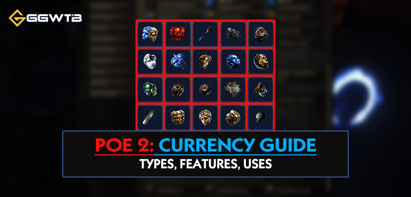 PoE 2 Currency Guide: Types, Features, and Uses