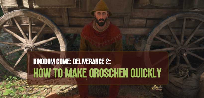 How to Make Groschen Quickly in Kingdom Come: Deliverance 2?