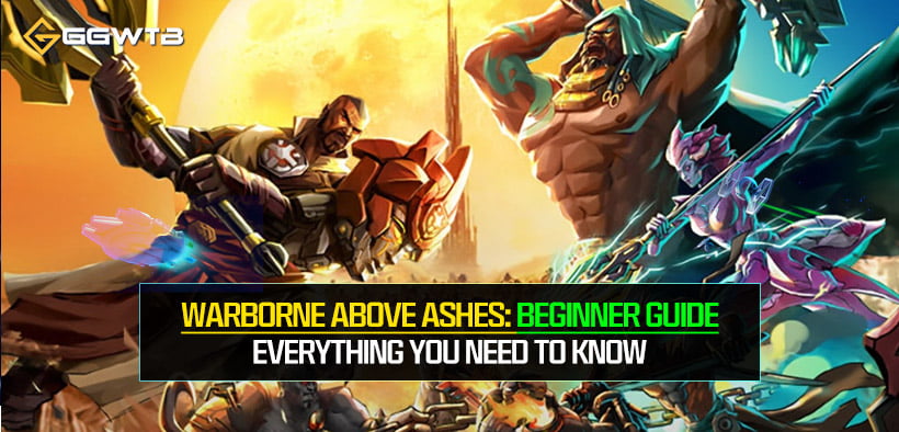 Warborne Above Ashes Beginner Guide: Everything You Need To Know