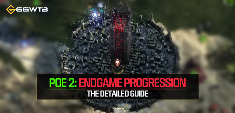 PoE 2: Endgame Progression Detailed Guide