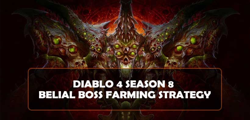 Diablo 4 Season 8 Belial Boss Farming Gold & Mythics strategy