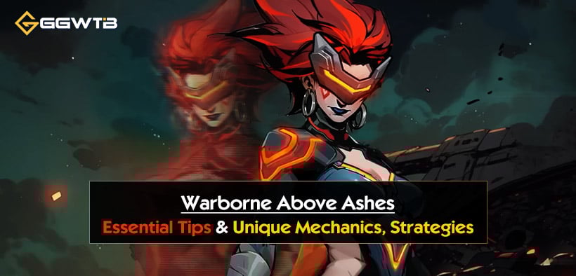 Warborne Above Ashes: Essential Tips & Unique Mechanics, Strategies