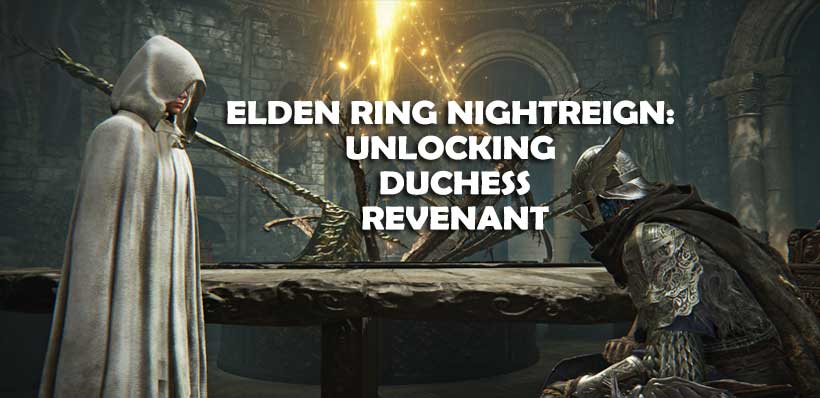 How to Unlocking Elden Ring Nightreign: Duchess and Revenant Class?