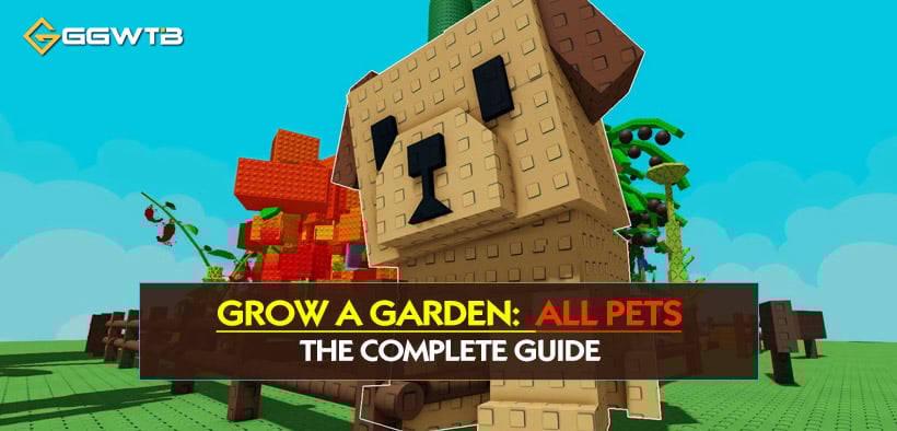 Grow a Garden: The Complete Guide To All Pets
