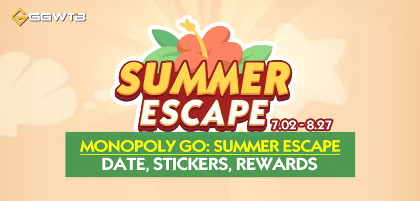 Monopoly GO New Album Summer Escape: Date, Stickers and Rewards (7/02-8/27)