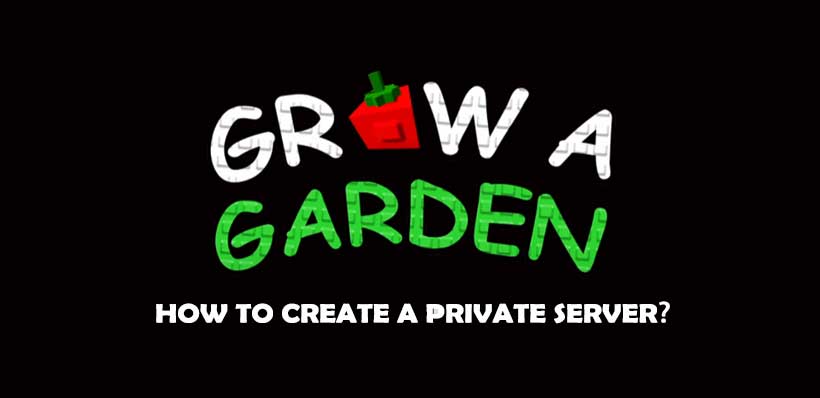 How to Create a Private Server in Grow a Garden?